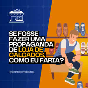 Como Criar uma Propaganda Irresistível para sua Loja de Calçados e Atrair Mais Clientes