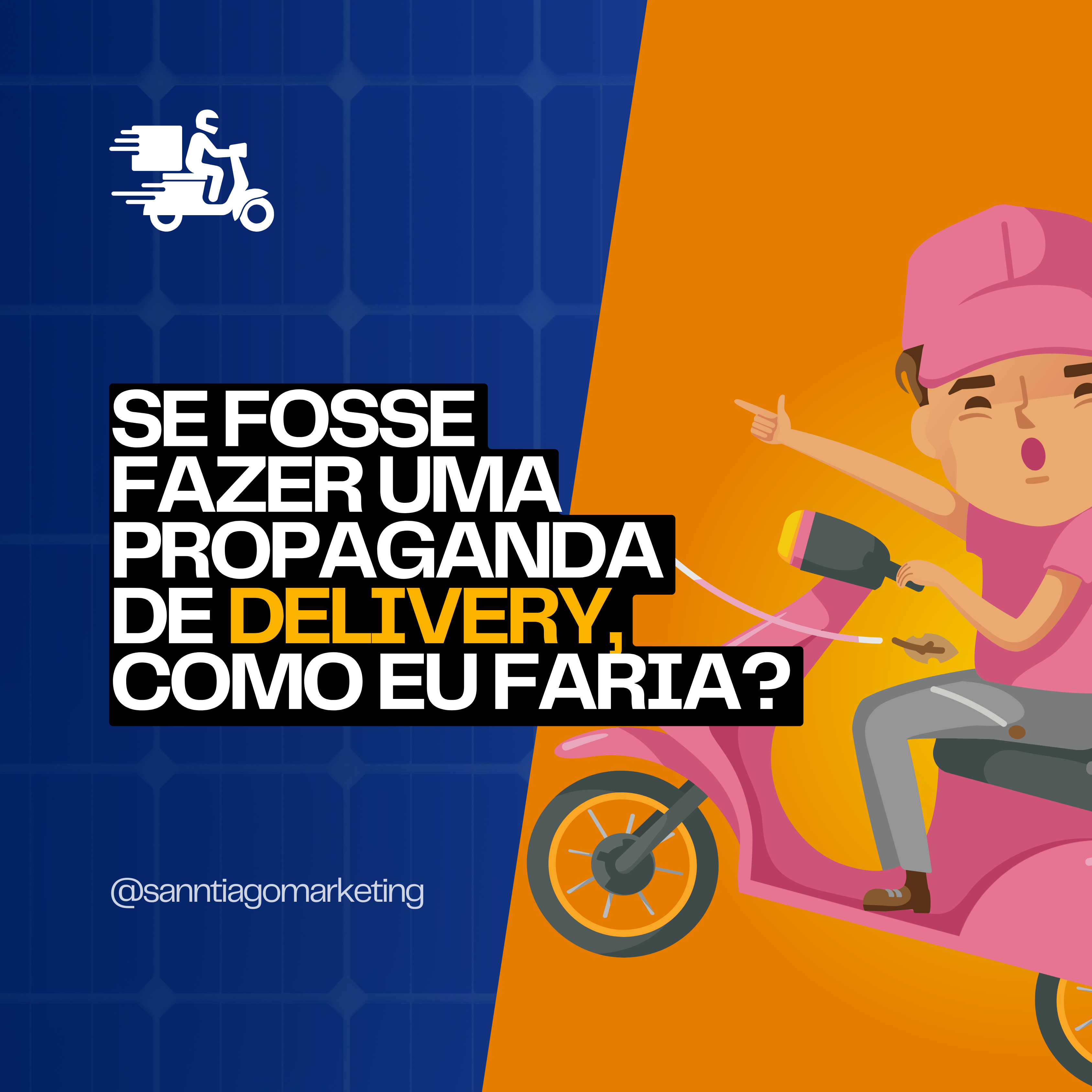 Se fosse gravar uma propaganda de Delivery, como eu faria?