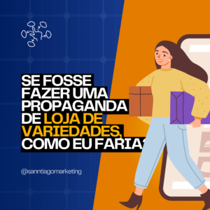 Como Criar uma Propaganda Criativa para sua Loja de Variedades e Atrair Mais Clientes