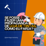 Como Criar uma Propaganda Eficiente para sua Loja de Tintas e Atrair Mais Clientes​