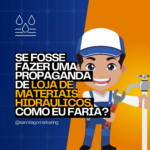 Como Criar uma Propaganda de Alto Impacto para sua Loja de Materiais Hidráulicos e Ferragens